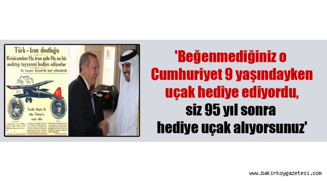 Beğenmediğiniz o Cumhuriyet 9 yaşındayken uçak hediye ... Beğenmediğiniz o Cumhuriyet 9 yaşındayken uçak hediye ...