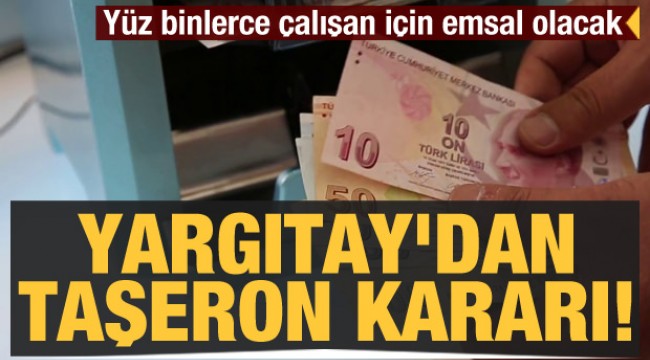 Yargıtay'dan taşeron kararı! Yüz binlerce çalışan için emsal olacak