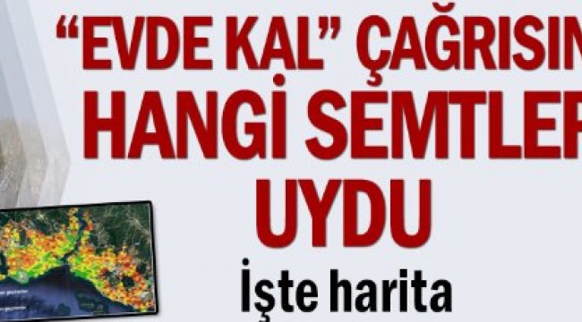 İstanbul'un hangi ilçeleri karantina sürecine daha çok uydu? İşte sonuçlar…