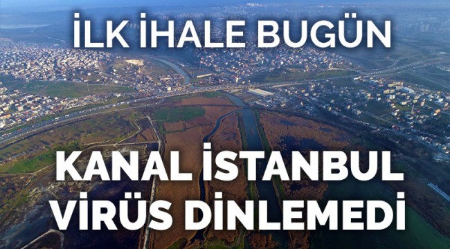 Kanal istanbul virüs dinlemedi!