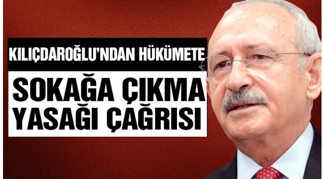 Kılıçdaroğlu'ndan hükümete flaş corona çağrısı