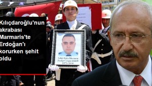 Kılıçdaroğlu'nun Akrabası Erdoğan'ı Korurken Şehit Oldu