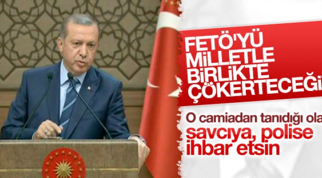 CUMHURBAŞKANI ERDOĞAN"FETÖ İHBAR EDİN"
