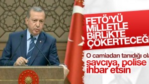 CUMHURBAŞKANI ERDOĞAN"FETÖ İHBAR EDİN"