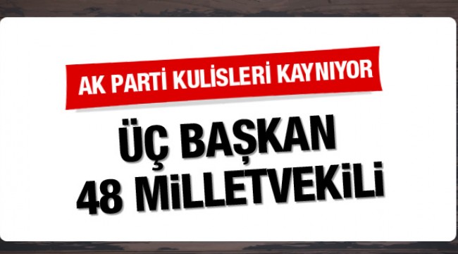 AK Parti"de DEPREM! 3 Başkan 48 milletvekili…