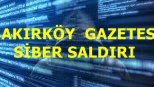 BAKIRKÖY GAZETESİNE SİBER SALDIRI