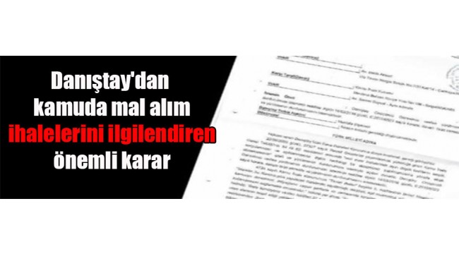 Danıştay’dan kamuda mal alım ihalelerini ilgilendiren önemli karar