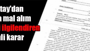 Danıştay’dan kamuda mal alım ihalelerini ilgilendiren önemli karar