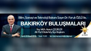 AK PARTİ "BAKIRKÖY BULUŞMALARINDA"İLK KONUK BAKAN DR.FARUK ÖZLÜ GELİYOR