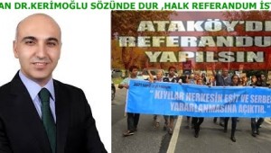 BAŞKAN DR.KERİMOĞLU SÖZÜNDE DUR,HALK REFERANDUM İSTİYOR