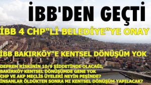 BAKIRKÖY"E İBB KENTSEL DÖNÜŞÜM VERMEDİ