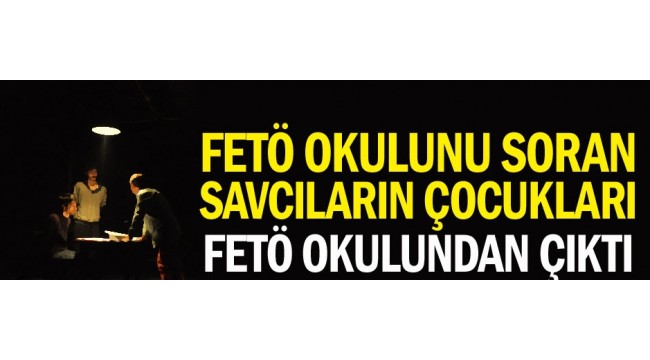 FETÖ okulunu soran savcıların çocukları FETÖ okulundan çıktı