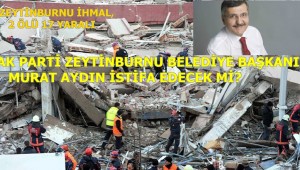 AK PARTİ ZEYTİNBURNU BELEDİYE BAŞKANI MURAT AYDIN İSTİFA EDECEK Mİ?