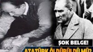 ATATÜRK"Ü KİMLER ÖLDÜRDÜ?