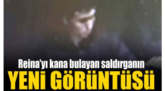 REİNA KATLİAMINI YAPAN TERÖRİSTİN YENİ FOTOĞRAFI