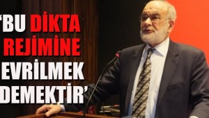 Saadet Partisi'Bu dikta rejimine evrilmek demektir'
