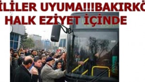 YETKİLİLER UYUMA!!BAKIRKÖY"DE HALK EZİYET İÇİNDE