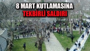8 Mart kutlamasına tekbirli saldırı!