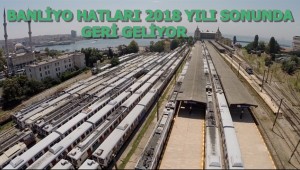 Banliyö hatları 2018 yılı sonunda geri dönüyor