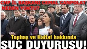 CHP İL BAŞKANI CEMAL CANPOLAT NEDEN YOKTU?
