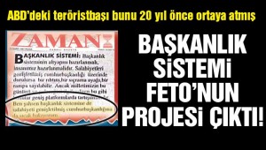 Feto, başkanlık sistemini 20 yıl önce tavsiye etmiş