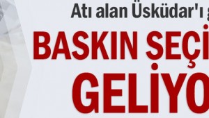Baskın seçim mi geliyor