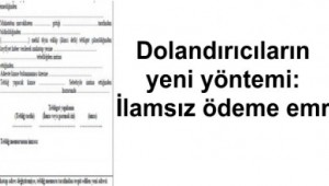 Dolandırıcıların yeni yöntemi: İlamsız ödeme emri