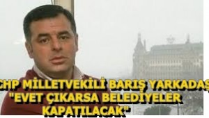 "EVET ÇIKARSA İLÇE BELEDİYELERİ KAPATILACAK"