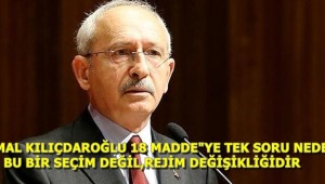 Kemal Kılıçdaroğlu 18 madde saydı, tek soru sordu