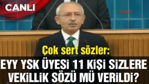 Kılıçdaroğlu"Ey YSK üyesi 11 kişi, sizlere vekillik sözü mü verildi"