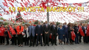 19 MAYIS 'TA BAKIRKÖY