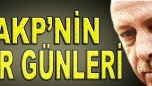 AKP'DE ZOR GÜNLER