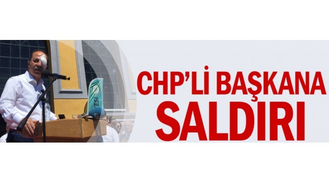 CHP'Lİ BAŞKAN'A HAİN SALDIRI