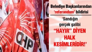 CHP'li Belediye Başkanlarından referandum bildirisi!