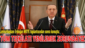 Erdoğan: AK Parti teşkilatlarında,Adeta bir metal eskimesi görüyorum