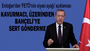 Erdoğan, Damat Kavurmacı, üzerinden Bahçeli'ye sert çıktı