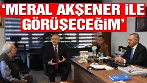 Kemal Kılıçdaroğlu: Meral Akşener ile görüşeceğim
