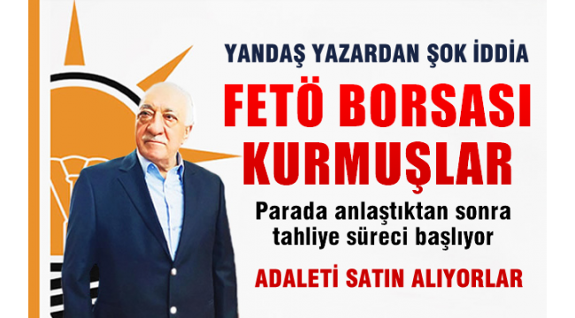 HER İLDE FETÖ BORSASI