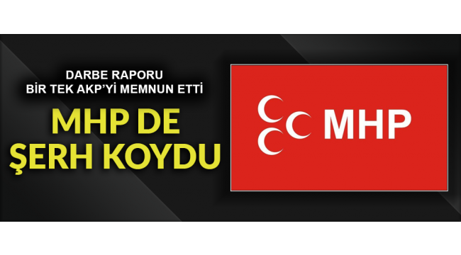 MHP de Darbe Raporu'na şerh koydu