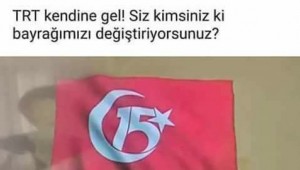 BU BİR SUÇ DUYURUSUDUR,TÜRK BAYRAĞI DEĞİŞTİRİLEMEZ