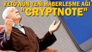 FETÖ'nün yeni haberleşme ağı "Cryptnote"