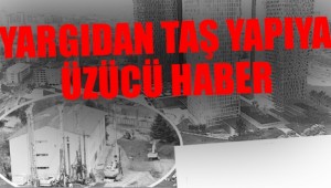 TAŞYAPI'YA MAHKEME ŞOKU