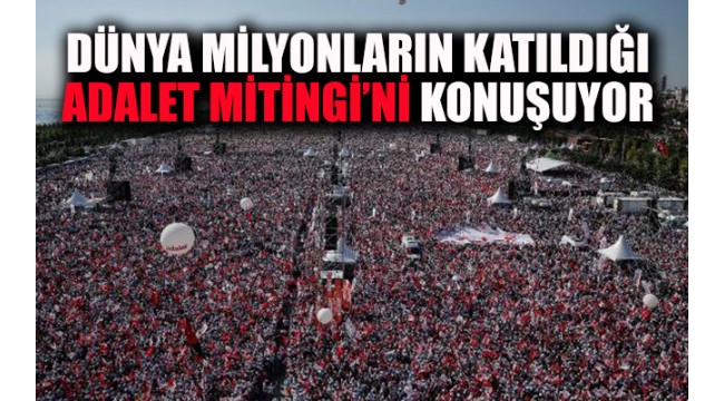 Türkiye'nin Adalet arayışı bugün de dünya gündeminde!