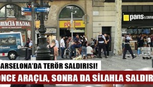 Barcelona'da çifte saldırı: Çok sayıda ölü ve yaralı...