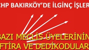 CHP'DE, BAZI MECLİS ÜYELERİNİN İFTİRA VE DEDİKODULARI
