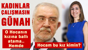 'Kadınlar çalışmasın günah' diyen hoca'nın kızına ballı atama