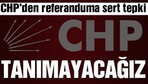 KÜRT REFERANDUM'UNA CHP'DEN SERT TEPKİ"TANIMAYIZ"