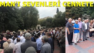 NACİ TORAMAN'I SEVENLERİ CENNETE UĞURLADI