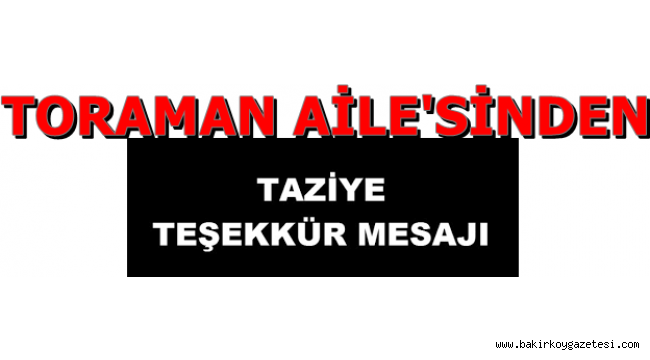 TORAMAN AİLE'SİNDEN TEŞEKKÜR