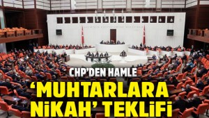 CHP muhtarlara nikah kıyma yetkisi için teklif verdi